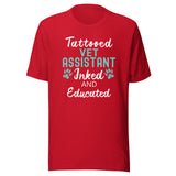 Vet Assistant - Inked and Educated Unisex T-shirt