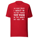 The best freakin' Vet Tech Unisex T-shirt