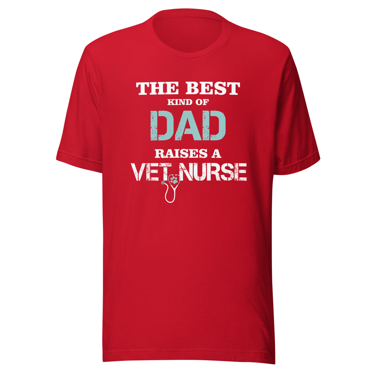The best kind of Dad raises a Vet Nurse Unisex T-shirt