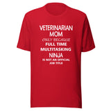 Veterinarian Mom Ninja Unisex T-shirt