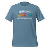 Veterinarian: because people are gross Unisex T-shirt-Unisex T-Shirt | Bella + Canvas 3001-I love Veterinary