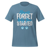 Never forget why you started Unisex t-shirt-I love Veterinary