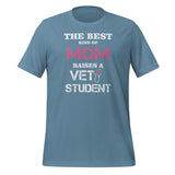 The best kind of Mom raises a Vet Student Unisex T-shirt-I love Veterinary