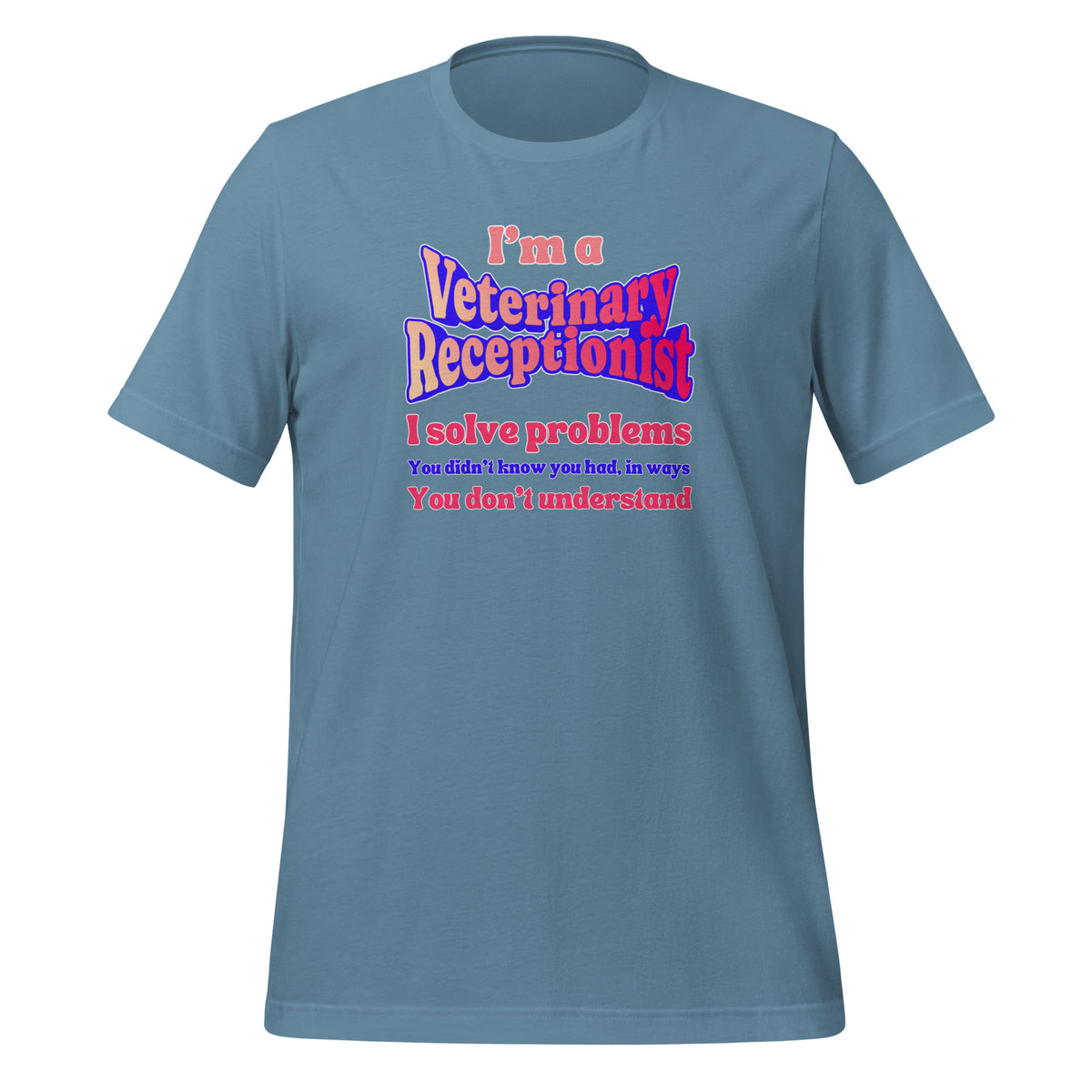 I'm a vet receptionist, I solve problems 2 Unisex T-shirt-I love Veterinary