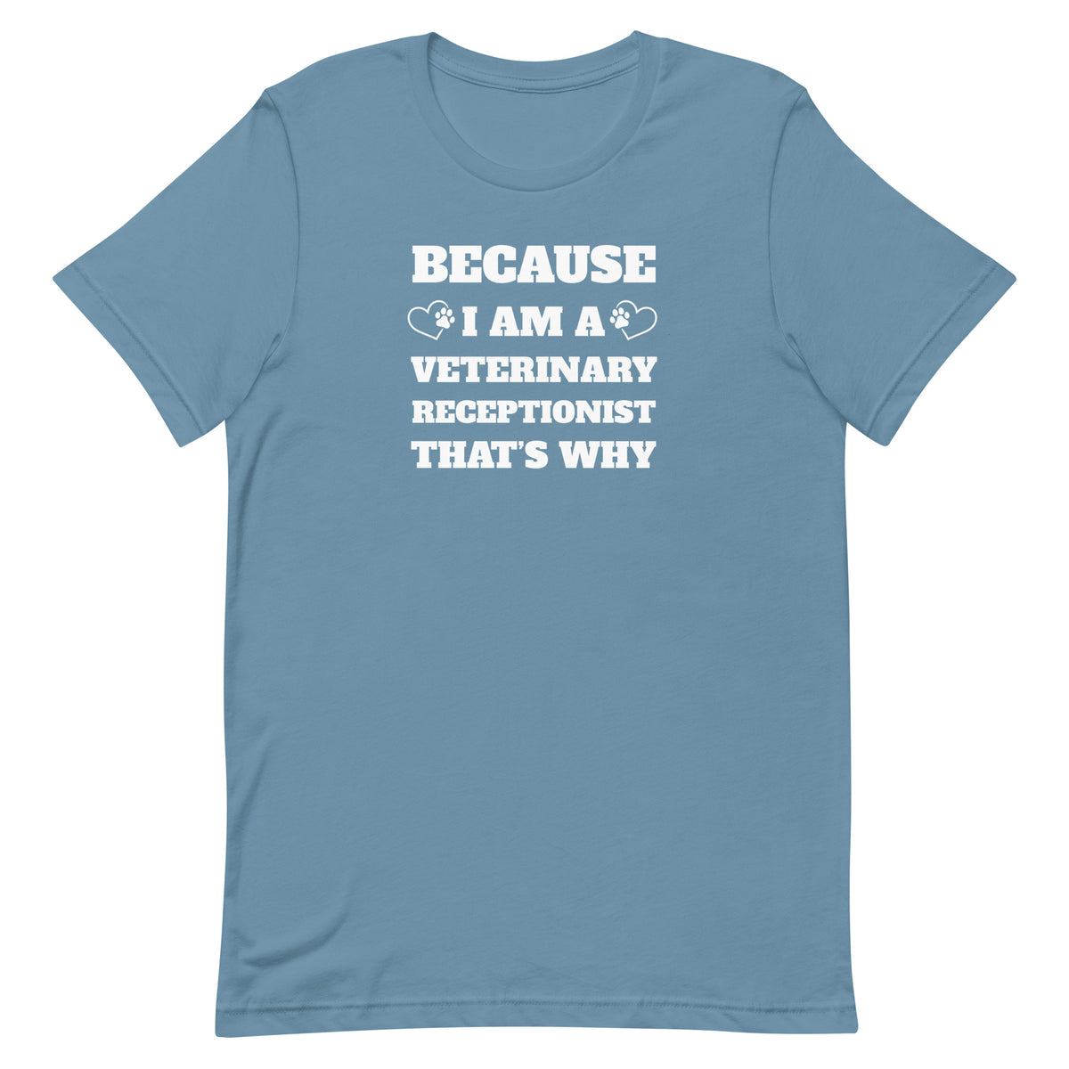 Because I am a vet receptionist Unisex T-shirt-I love Veterinary