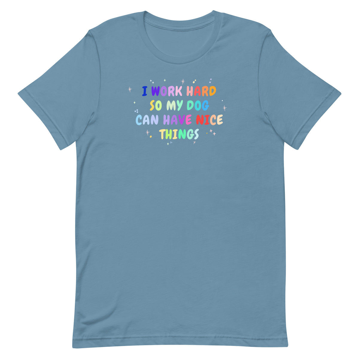 I work hard so my dog can have nice things Unisex T-shirt-I love Veterinary