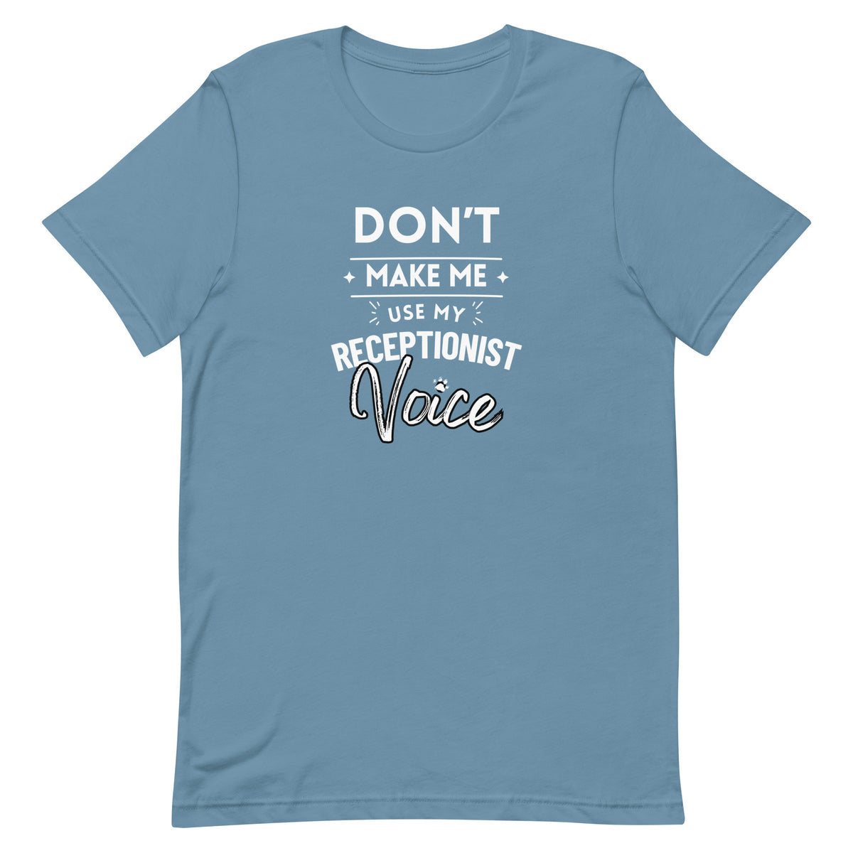 Don't make me use my receptionist voice Unisex T-shirt-I love Veterinary