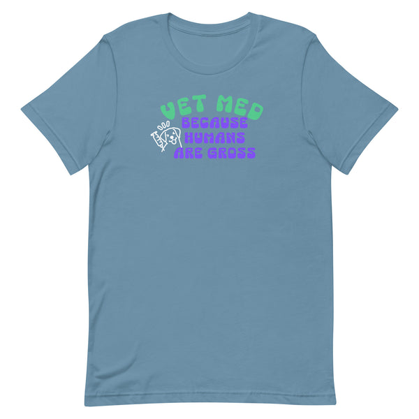 Vet Med because humans are gross Unisex T-shirt-I love Veterinary