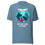 Not just a job, it's love Unisex t-shirt