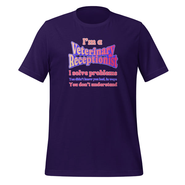 I'm a vet receptionist, I solve problems 2 Unisex T-shirt-I love Veterinary