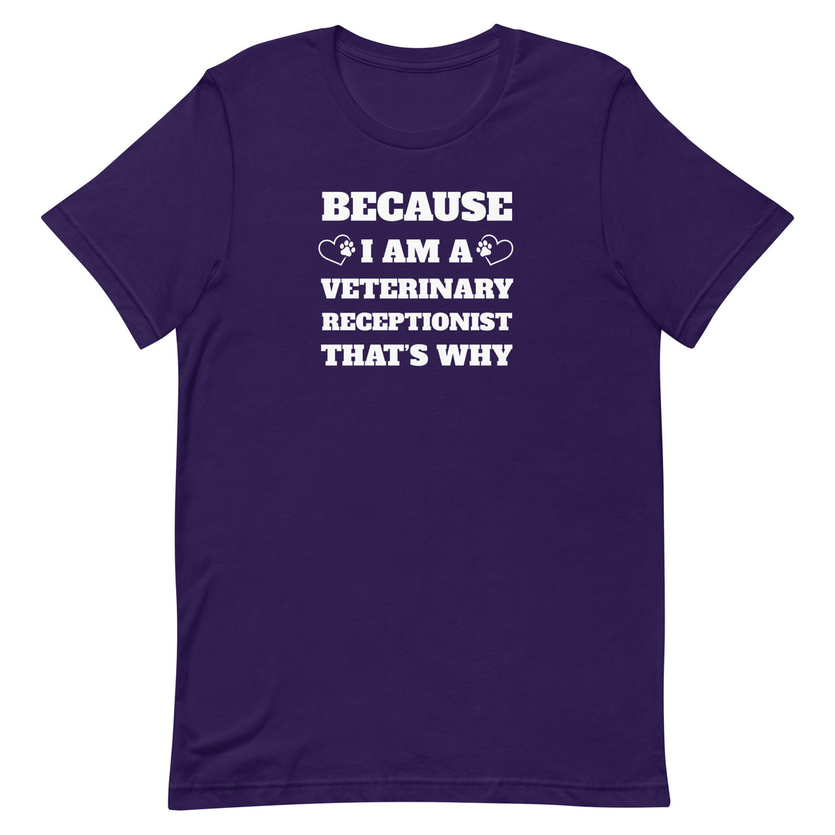 Because I am a vet receptionist Unisex T-shirt-I love Veterinary