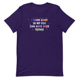 I work hard so my dog can have nice things Unisex T-shirt-I love Veterinary