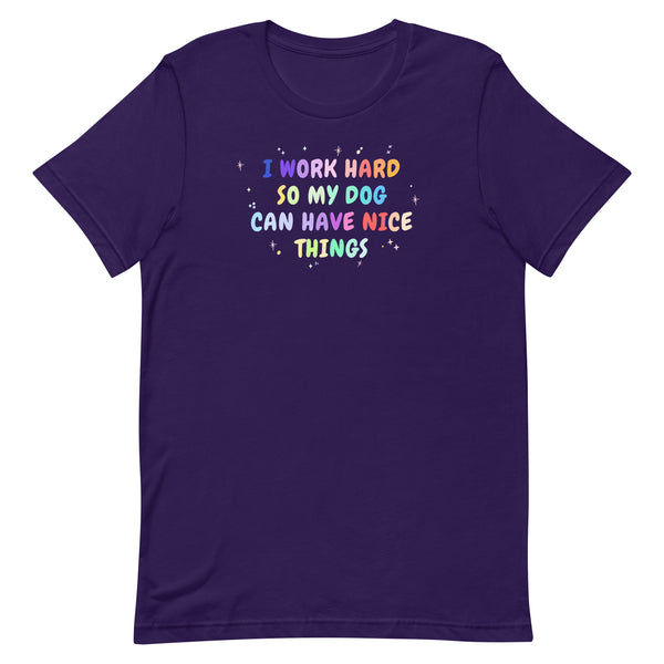 I work hard so my dog can have nice things Unisex T-shirt-I love Veterinary
