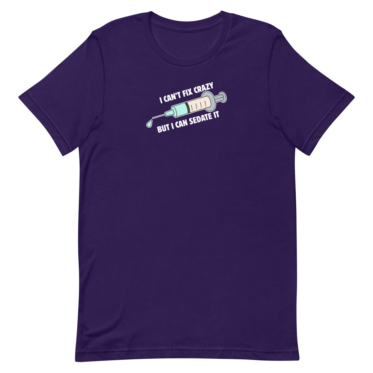 I can't fix crazy but I can sedate it Unisex T-shirt-I love Veterinary
