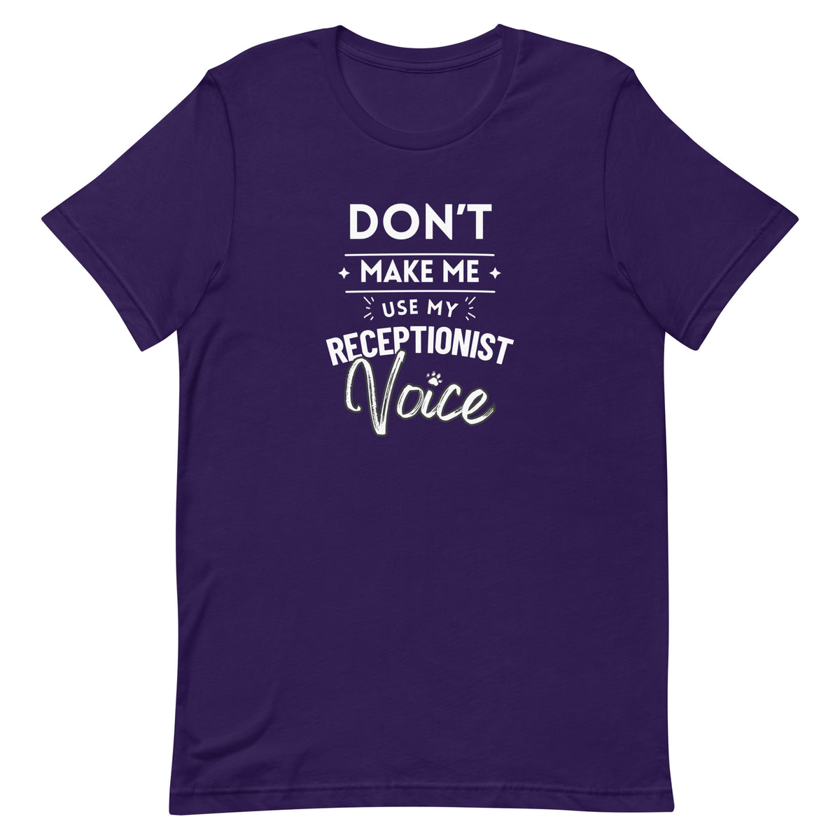 Don't make me use my receptionist voice Unisex T-shirt-I love Veterinary
