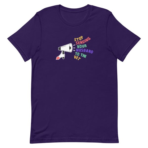 Stop sending your husband to the vet Unisex T-shirt-I love Veterinary