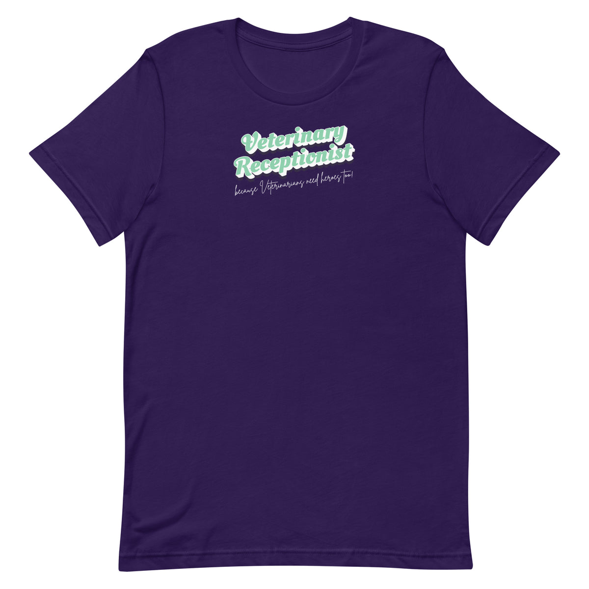 Veterinary Receptionist because vets need heroes too Unisex T-shirt-I love Veterinary