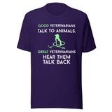 Good veterinarians talk to animals Unisex T-shirt