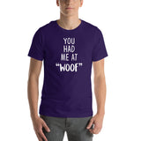 You had me at "woof" Unisex T-shirt
