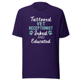 Vet Receptionist - Inked and Educated Unisex T-shirt