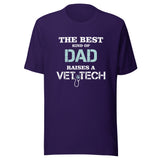 The best kind of Dad raises a Vet Tech Unisex T-shirt