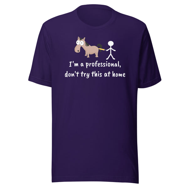 Don't try this at home Unisex T-shirt