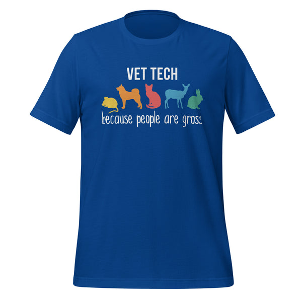 Vet Tech: because people are gross Unisex T-shirt-I love Veterinary