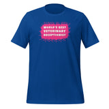 World's best veterinary receptionist color splash Unisex T-shirt-I love Veterinary
