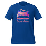 I'm a vet receptionist, I solve problems 2 Unisex T-shirt-I love Veterinary
