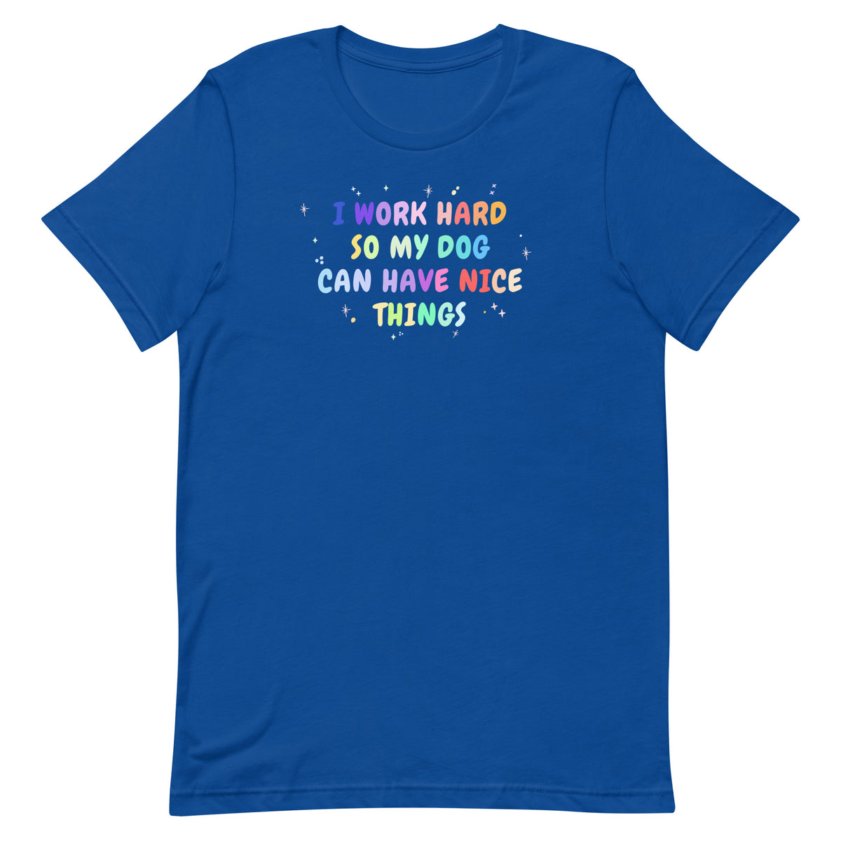 I work hard so my dog can have nice things Unisex T-shirt-I love Veterinary