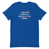 I work hard so my dog can have nice things Unisex T-shirt-I love Veterinary