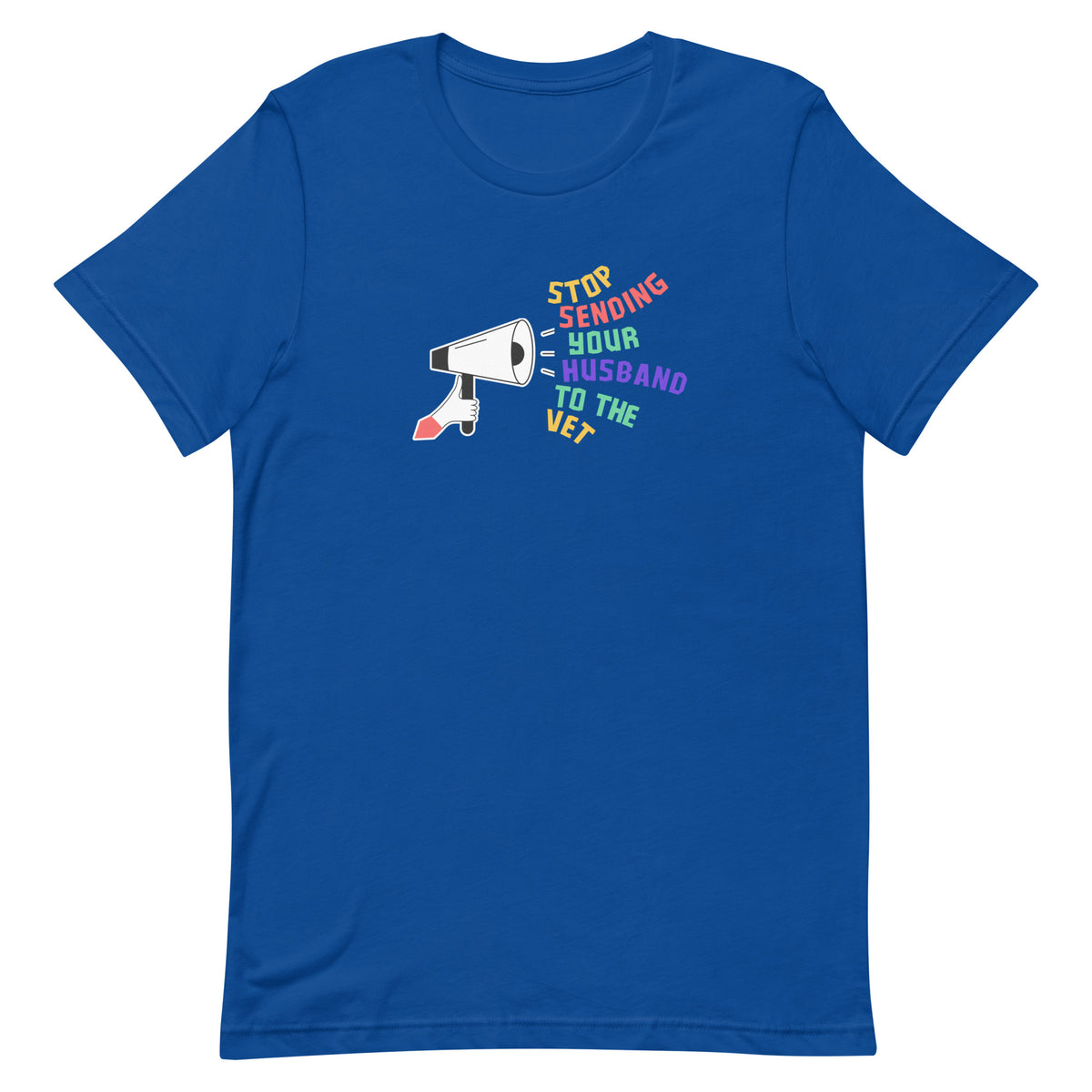 Stop sending your husband to the vet Unisex T-shirt-I love Veterinary