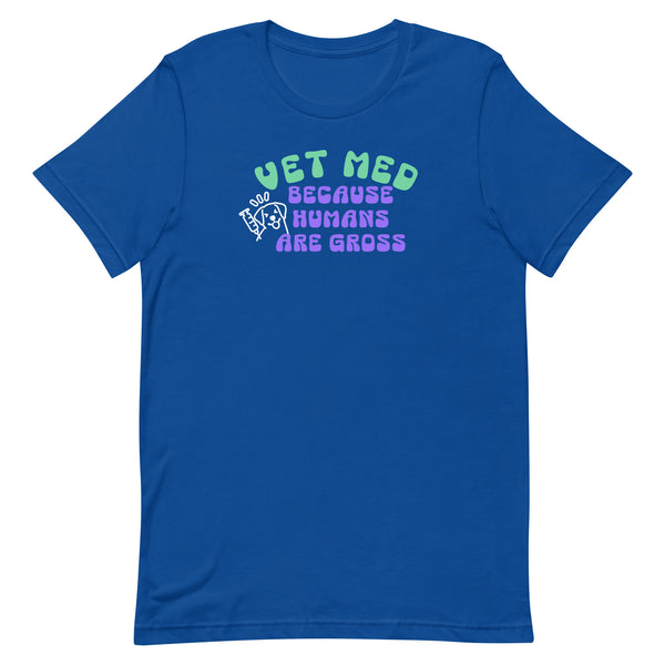 Vet Med because humans are gross Unisex T-shirt-I love Veterinary