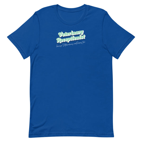 Veterinary Receptionist because vets need heroes too Unisex T-shirt-I love Veterinary