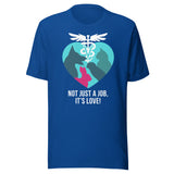Not just a job, it's love Unisex t-shirt