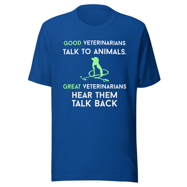 Good veterinarians talk to animals Unisex T-shirt