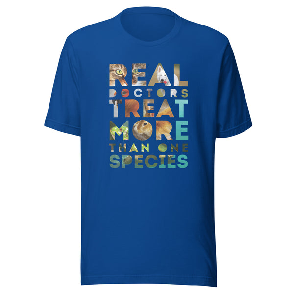Real Doctors treat more than one species Unisex T-Shirt