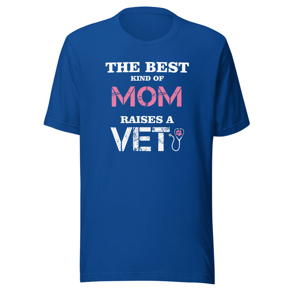 The best kind of Mom raises a Veterinarian Unisex T-shirt