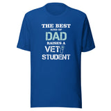 The best kind of Dad raises a Vet Student Unisex T-shirt