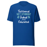 Vet Student - Inked and Educated Unisex T-shirt