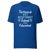 Vet Receptionist - Inked and Educated Unisex T-shirt