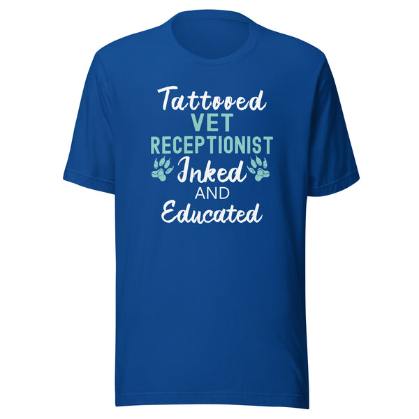 Vet Receptionist - Inked and Educated Unisex T-shirt