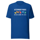 Veterinary nurse: because people are gross Unisex T-shirt