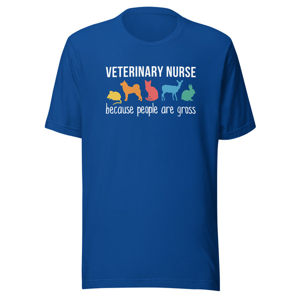 Veterinary nurse: because people are gross Unisex T-shirt