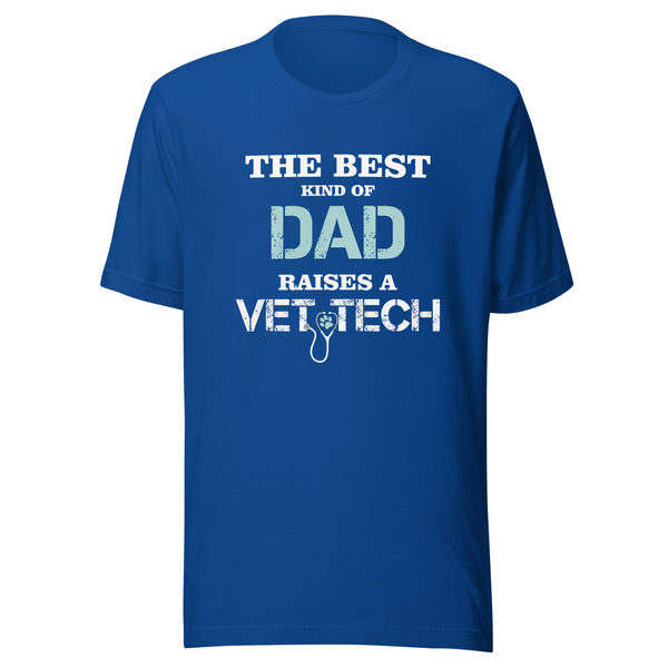 The best kind of Dad raises a Vet Tech Unisex T-shirt