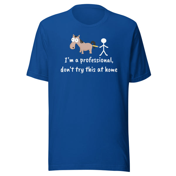 Don't try this at home Unisex T-shirt