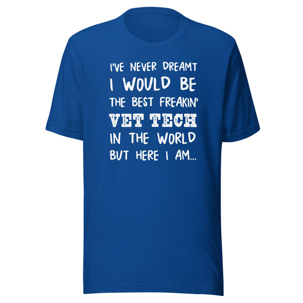 The best freakin' Vet Tech Unisex T-shirt