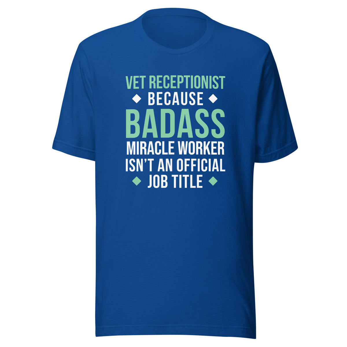 Vet Receptionist because BADASS MIRACLE WORKER isn't an official job title Unisex T-shirt