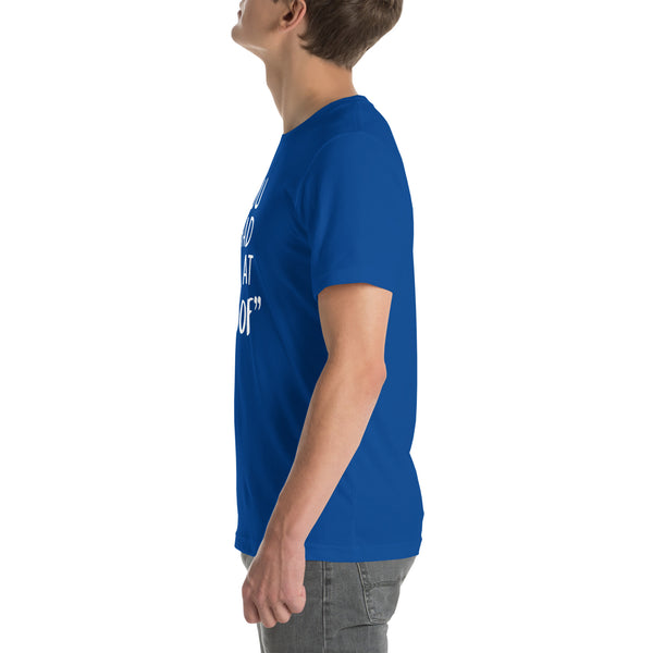 You had me at "woof" Unisex T-shirt