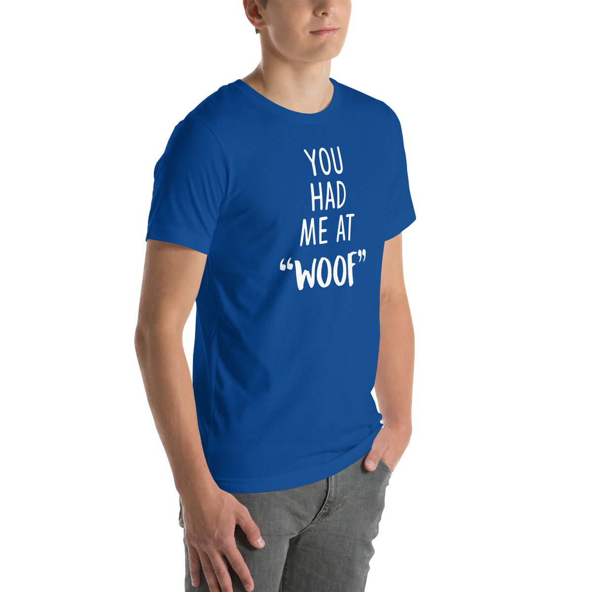 You had me at "woof" Unisex T-shirt